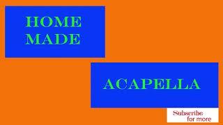 HOMEMADE ACAPELLA 2021