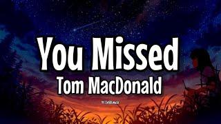 Tom MacDonald - You Missed! (Lyrics)