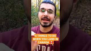 5 Must do things after landing in Canada  | India to Canada | New Immigrants and Students