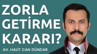 Zorla Getirme Kararı Nedir? - Yakalama Kararı Nedir? | 8 Soru - Cevap | DETAYLI ANLATIM