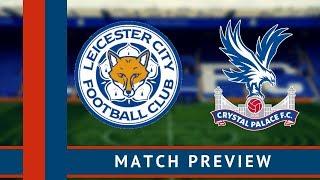 Leicester City vs Crystal Palace Preview | Team news, predicted line-up & more! | Premier League