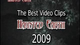 THE BEST PARANORMAL CLIPS FROM HAUNTED EARTH 2009