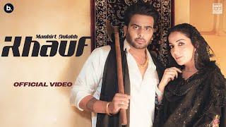 Khauf (Official Video) | Mankirt Aulakh | Sonia Mann | Avvy Sra | Mankirt Aulakh Vol 1 EP