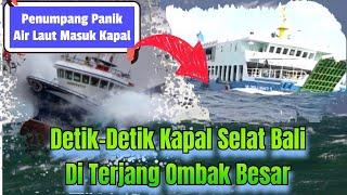 Detik-Detik Kapal Selat Bali dihantam Ombak Besar dan Angin Kencang || Kondisi Terkini Selat Bali