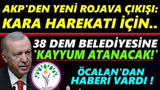 AKP Açıkladı: 'Rojava'ya Kara Harekatı Talimatı İçin' 38 Dem Belediyesine Kayyum Tehditi!