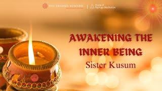 Diwali Celebration: Awakening the Inner Being  - Talk by Sister Kusum