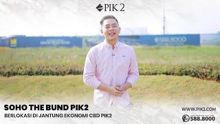 Soho The Bund PIK2 Terletak di Kawasan Jantung CBD PIK2