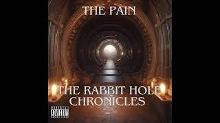 The Rabbit Hole Chronicles by the Pain