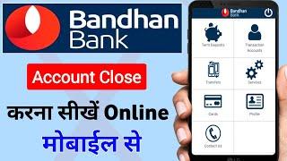 How To Close Bandhan Bank Account Online | Bandhan Bank Account Close Kaise Kare