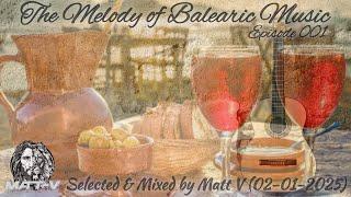 The Melody of Balearic Music Episode 001 Selected & Mixed by Matt V (02-01-2025)