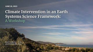 Day 1: Climate Intervention in an Earth Systems Science Framework: A Workshop