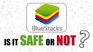 Is Bluestacks Safe or not?