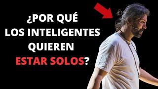 Las PERSONAS INTELIGENTES Son SOLITARIAS por estas 10 RAZONES