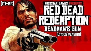 Red Dead Redemption - Deadman's Gun (Lyrics ENG & PT-BR)