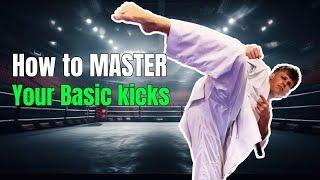 How to MASTER your basic kicks