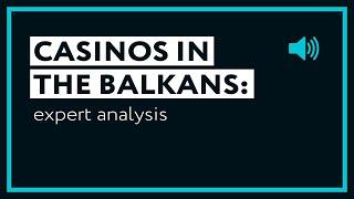 Exploring Gambling Markets in the Balkans: Expert Analysis