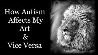 How Autism Affects My art And Vice Versa