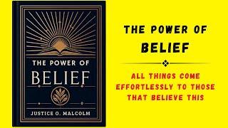 The Power of Belief: All Things Come Effortlessly to Those That Believe This (Audiobook)