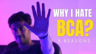 5 Reasons Why I Hate BCA | BCA in 2023