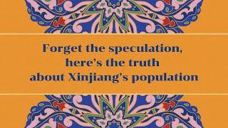 Forget the speculation, here's the truth about Xinjiang's population