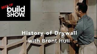 Best of The Build Show | The History of Drywall with Brent Hull
