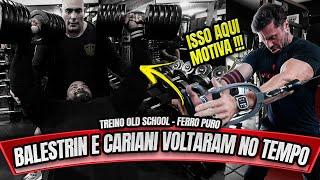 CARIANI E BALESTRIN VOLTARAM NO TEMPO - TREINO OLD SCHOOL - FERRO PURO !