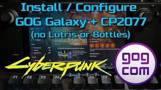 Steam Deck: Install and Configure GOG Galaxy + Cyberpunk 2077 (No Lutris or Bottles)