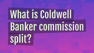 What is Coldwell Banker commission split?