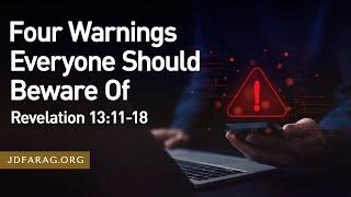 Sunday Sermon, Four Warnings Everyone Should Beware Of - Revelation 13:11-18 – December 15th, 2024