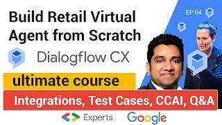 Dialogflow CX - Integrations, Test Cases, CCAI - Build a retail virtual agent from scratch