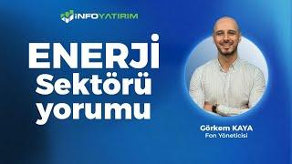 Görkem Kaya'dan ENERJİ Sektörü Yorumu "6 Ağustos 2024" | İnfo Yatırım