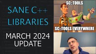 Sane C++ Libraries - March 2024 Update [ep.15]