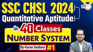 SSC CHSL 2024 | Quantitative Aptitude In 40 Sessions | Number System | 1 | Quants | Karan Sardana |