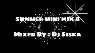 Summer mini mix 4 Mixed By  Dj Siska