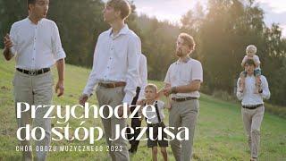 Przychodzę do stóp Jezusa  - Chór Misyjnego Obozu Muzycznego 2023