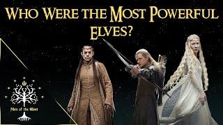 Who Were the Most Powerful Elves in Tolkien's Works? Middle-earth Explained