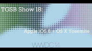 The TGSB Show - Episode 18: The Future Of Apple's OS: iOS 8 + Yosemite