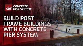 Build post frame buildings with Concrete Pier System | Pole Barn Construction