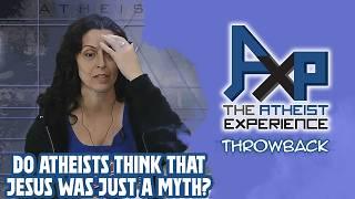 Do Atheists Think That Jesus Was Just A Myth? | The Atheist Experience: Throwback