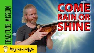 Come Rain or Shine | Irish Traditional Music | Celtic Music | Fiddle Music