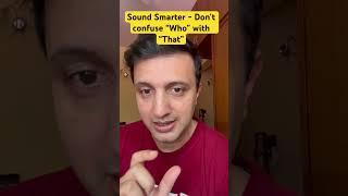 Sound Smarter - don’t confuse “Who” with “That” as pronouns #improveenglishvocabulary