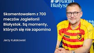 Jagiellonia Białystok walczy o tytuł Mistrza Polski! O sportowych emocjach opowiada Jerzy Kułakowski