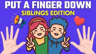 Put a Finger Down - SIBLINGS EDITION ️