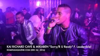 KAI RICHARD CAVE  & MIKABEN "Sorry/R U Ready" Fort Lauderdale! (Dec 24 - 2016)