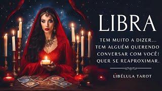 LIBRA  ALGUÉM QUER SE REAPROXIMAR PARA TER UMA CONVERSA REVELADORA ️