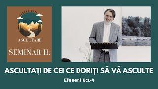 Ascultați de cei ce doriți să vă asculte | Seminar II. | Iacob Coman | Tabăra bisericii Christia