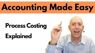 MA13 - Process Costing Explained - Managerial Accounting