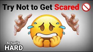 Try Not to Get Scared (Super Hard )