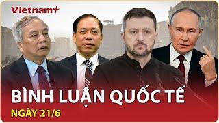 [Trực tiếp]  BÌNH LUẬN QUỐC TẾ MỚI NHẤT ngày 21/6 - Cập nhật mới nhất về tình hình thế giới