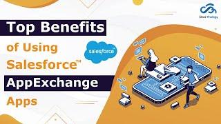 Top Benefits Of Salesforce AppExchange Apps | Ultimate Guide To Salesforce AppExchange